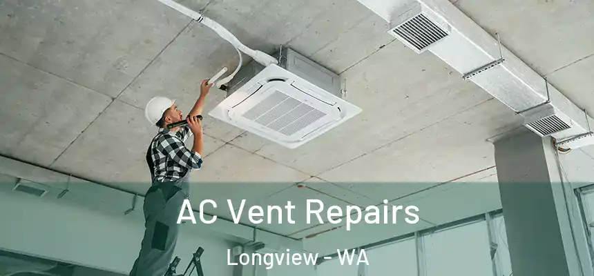  AC Vent Repairs Longview - WA