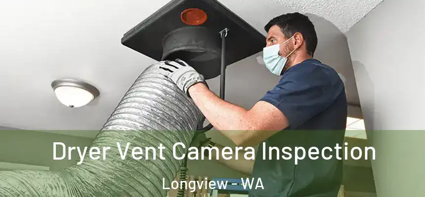  Dryer Vent Camera Inspection Longview - WA