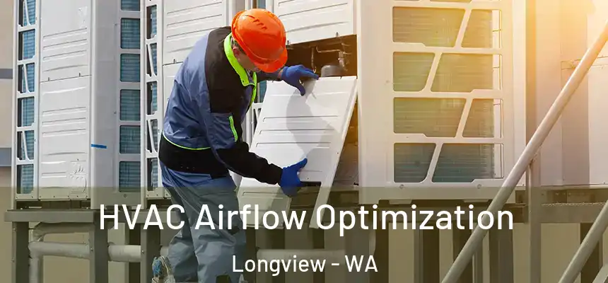  HVAC Airflow Optimization Longview - WA