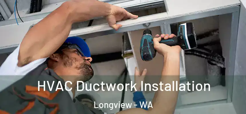  HVAC Ductwork Installation Longview - WA