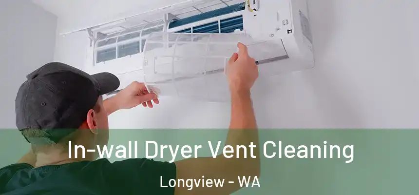  In-wall Dryer Vent Cleaning Longview - WA