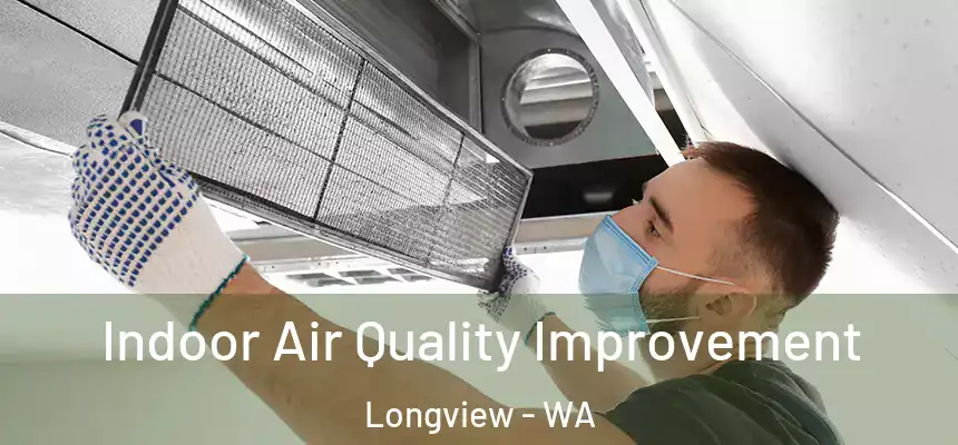 Indoor Air Quality Improvement Longview - WA