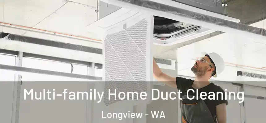  Multi-family Home Duct Cleaning Longview - WA