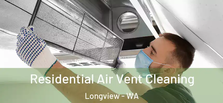  Residential Air Vent Cleaning Longview - WA