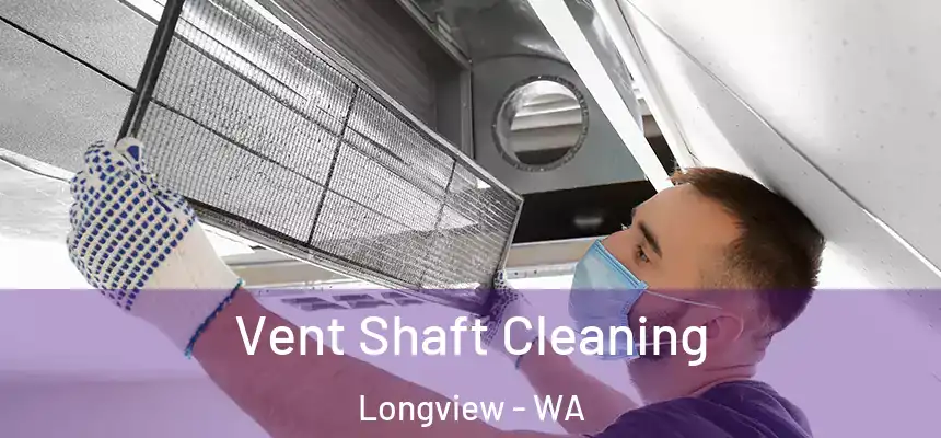  Vent Shaft Cleaning Longview - WA